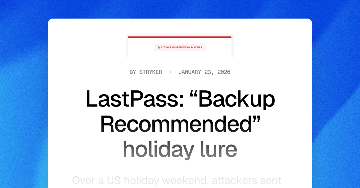 Emerging threat: LastPass “Backup Recommended” phishing email